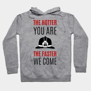 The hotter you are the faster we come red and black text design with Fire fighters helmet Graphic Hoodie